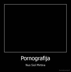 Pornografija - Nuo Siol Mirtina