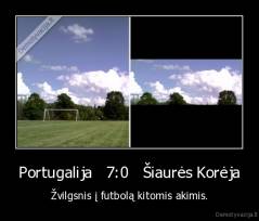 Portugalija   7:0   Šiaurės Korėja - Žvilgsnis į futbolą kitomis akimis.