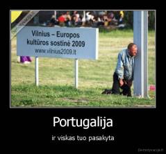 Portugalija - ir viskas tuo pasakyta