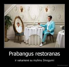 Prabangus restoranas - ir vakarienė su mylimu žmogumi