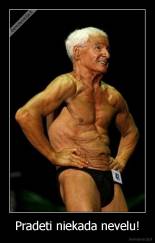 Pradeti niekada nevelu! - 