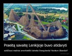 Praeitą savaitę Lenkijoje buvo atidaryti  - aukščiausi mediniai amerikietiški kalneliai Energylandia! Norėtum išbandyti?