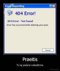 Praeitis - To ką padarei nebeištrinsi