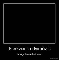 Praeiviai su dviračiais - Jie sėja baime keliuose...