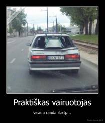 Praktiškas vairuotojas - visada randa išeitį....