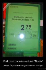 Praktiški žmonės renkasi "Norfa" - Nes tik čia pirkdamas daugiau tu visada sutaupai