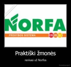 Praktiški žmonės - renkasi už Norfos