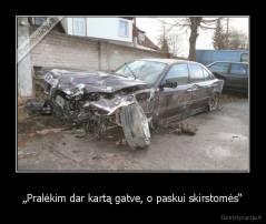 „Pralėkim dar kartą gatve, o paskui skirstomės“ - 