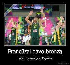 Prancūzai gavo bronzą - Tačiau Lietuva gavo Pagarbą