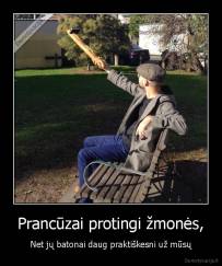 Prancūzai protingi žmonės, - Net jų batonai daug praktiškesni už mūsų