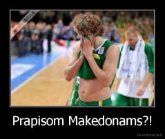 Prapisom Makedonams?! - 