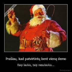 Prašiau, kad patvirtintų bent vieną demo - Kaip laukiu, taip nesulaukiu...