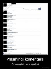 Prasmingi komentarai - Pirma parašai - po to pagalvoji.