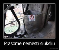 Prasome nemesti siuksliu - 