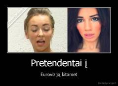 Pretendentai į - Euroviziją kitamet