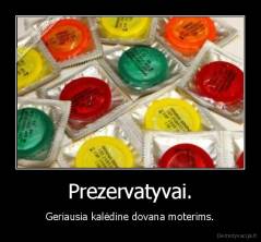Prezervatyvai. - Geriausia kalėdine dovana moterims.