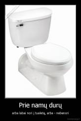 Prie namų durų - arba labai nori į tualetą, arba - nebenori