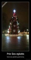 Prie šios eglutės - Saimonas pijokėlis gaudė komą