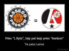 Pries "L.Ryta", taip pat kaip pries "Asekom" - Tie patys Lenkai