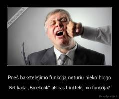 Prieš bakstelėjimo funkciją neturiu nieko blogo - Bet kada „Facebook“ atsiras trinktelėjimo funkcija?