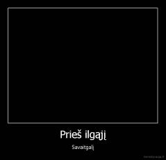 Prieš ilgąjį - Savaitgalį