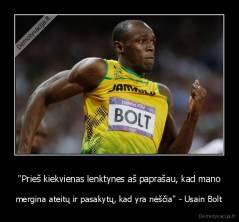 "Prieš kiekvienas lenktynes aš paprašau, kad mano - mergina ateitų ir pasakytų, kad yra nėščia" - Usain Bolt