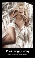 Prieš nuogą moterį - Net ir stipriausias vyras bejėgis.