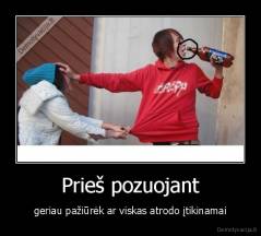 Prieš pozuojant - geriau pažiūrėk ar viskas atrodo įtikinamai