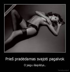 Prieš pradėdamas svajoti pagalvok - O jeigu išsipildys..