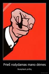 Prieš rodydamas mano dėmes - Nusiplauk pirštą