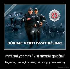 Prieš sakydamas "Visi mentai gaidžiai" - Pagalvok, pas ką kreipsies, jei pavogtų tavo mašiną
