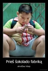 Prieš šokolado fabriką - atrodžiau kitaip