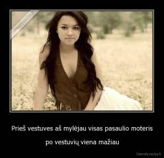 Prieš vestuves aš mylėjau visas pasaulio moteris - po vestuvių viena mažiau