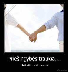 Priešingybės traukia... - ...bet skirtumai - stumia