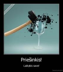 Priešinkis! - Laikykis savo!