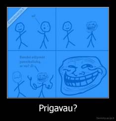 Prigavau? - 