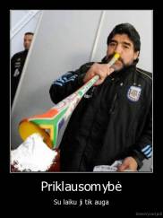 Priklausomybė - Su laiku ji tik auga