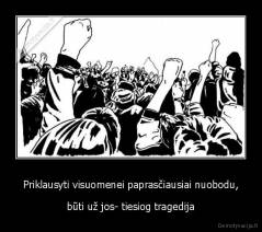 Priklausyti visuomenei paprasčiausiai nuobodu, - būti už jos- tiesiog tragedija