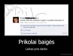 Prikolai baigės - Laikas prie darbo