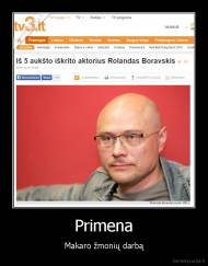 Primena - Makaro žmonių darbą