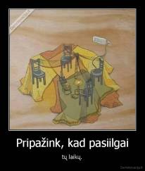 Pripažink, kad pasiilgai - tų laikų.