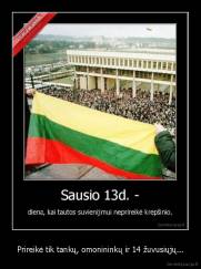 Prireikė tik tankų, omonininkų ir 14 žuvusiųjų... - 