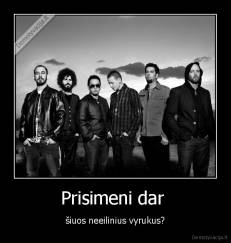 Prisimeni dar  - šiuos neeilinius vyrukus?