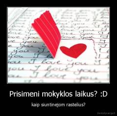 Prisimeni mokyklos laikus? :D - kaip siuntinejom rastelius?