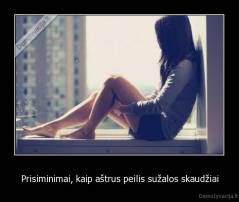 Prisiminimai, kaip aštrus peilis sužalos skaudžiai - 