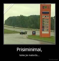 Prisiminimai, - kokie jie malonūs...