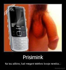 Prisimink - Kai tau aiškino, kad miegant telefono lovoje nereikia...