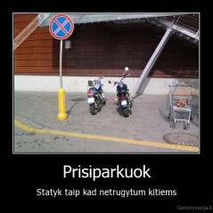 Prisiparkuok - Statyk taip kad netrugytum kitiems