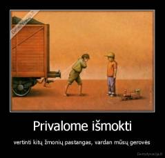 Privalome išmokti - vertinti kitų žmonių pastangas, vardan mūsų gerovės