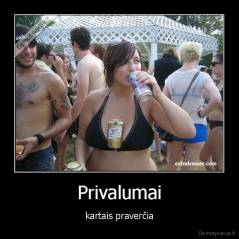 Privalumai - kartais praverčia
